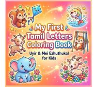 My First Tamil Letters Coloring Book for Kids: Uyir & Mei Ezhuthukal with Fun Learning Activities: amil Alphabet Coloring Book for Kids: Learn Uyir and Mei Ezhuthukal in a Fun Way