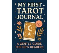 My First Tarot Journal: A Gentle Guide for New Readers