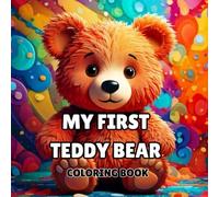 My First Teddy Bear Coloring Book: Fun and Simple Coloring Pages For Boys and Girls