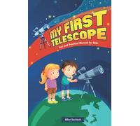My First Telescope: Fun and practical manual for kids