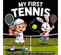 My first Tennis Baby Book: High Contrast for Newborns 0-12 Months, Black and White Sport Images about Tennis Designed to Stimulate Vision from Birth