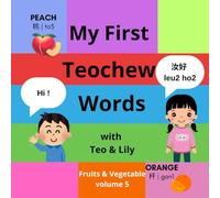 My First Teochew Words with Teo & Lily : Fruits & Vegetables - Volume 5: Lean teochew Fruits and Vegetables with me !