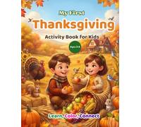 My First Thanksgiving Activity Book for Kids Ages 3-6: Learn, Trace, and Color • A to Z Learning • Preschool & Toddler Educational Coloring Book with ... Harvest Fun, and Early Learning Skills