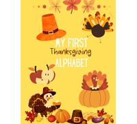 My First Thanksgiving Alphabet: A cozy A-to-Z Thanksgiving coloring and learning book for preschoolers to explore letters, gratitude, and fall fun!
