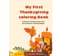 My First Thanksgiving Coloring Book !: Celebrate Thanksgiving With Fun and Easy Coloring Pages