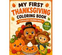 My First Thanksgiving Coloring Book: Cute & Easy Thanksgiving Coloring Pages for Toddlers Ages 2-5