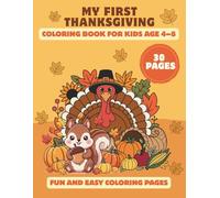 My First Thanksgiving Coloring Book for Kids Ages 4-8: Fun and Easy Fall & Thanksgiving Coloring Pages for Boys and Girls: Cute Turkeys, Foxes, ... for Children | Simple and Adorable Designs