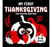 My First Thanksgiving: High Contrast Baby Book: A Simple Story Introducing Thanksgiving Traditions for Newborns 0-12 Months, with Black, White, and Red Images to Stimulate Visual Development