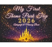 My First Theme Park Trip 2026 Autograph & Memory Book for Kids: A Magical Vacation Keepsake with Space for Character Signatures, Photos & Trip Memories - Perfect Gift for Girls & Boys Ages 4-10