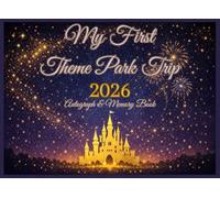 My First Theme Park Trip 2026 Autograph & Memory Book for Kids: A Magical Vacation Keepsake with Space for Character Signatures, Photos & Trip Memories - Perfect Gift for Girls & Boys Ages 4-10