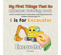 My First Things That Go Alphabet Coloring Book: A Fun A-Z Vehicle and Transportation Coloring Adventure for Toddlers and Kids Ages 2-5