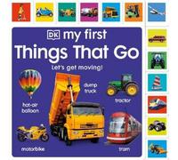 My First Things That Go: Let's get moving (Libro di cartone)