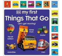 My First Things That Go: Let's get moving (Libro di cartone)