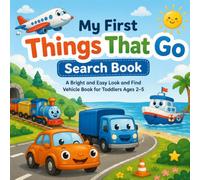My First Things That Go Search Book: A Bright and Easy Look and Find Vehicle Book for Toddlers Ages 2-5