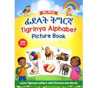 My First Tigrinya Alphabet Picture Book ፊደላት ትግርኛ: Learn Tigrinya Letters with Pictures and Words for Kids Ages 3-7