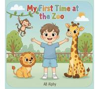 My First Time at the Zoo: A Fun and Educational Adventure for Curious Kids to Meet Amazing Animals