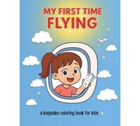 My first time flying: a keepsake coloring book for kids