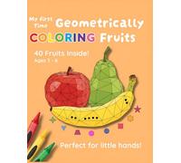 My First Time Geometrically Coloring Fruits: 40 Animals Inside Ages 3-6 , Perfect for little Hands