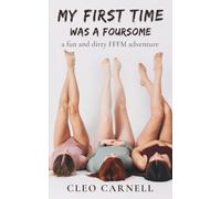 My First Time Was A Foursome: A Fun And Dirty FFFM Adventure