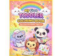 My First Toddler Coloring Book: 100 Big and Easy Animal Coloring Pages for Kids Ages 2-4 | Cute and Simple Coloring Book for Toddlers