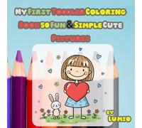 My First Toddler Coloring Book 50 Fun & Simple Cute Pictures: Easy Big Simple Coloring Pages for Toddlers Ages 1-3 & Preschoolers: Animals for Early Learning & Developing Fine Motor Skills.