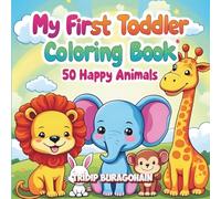 My First Toddler Coloring Book: 50 Happy Animals with Names - Fun & Easy Art for Kids Ages 1-4: Cute and Simple Animal Coloring Pages with Names for ... Creativity at Home | Perfect Gift for Kids