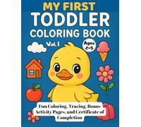 MY FIRST Toddler Coloring Book: Big & Easy Pictures for Tiny Hands: Cute Animals, Shapes & Words for Toddlers, Ages 2-5, Vol. 1 | Fun Coloring, ... and Kindergarten, Single Sided Pages