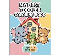 My First Toddler Coloring Book: Bold & Easy Illustrations for Little Hands (Ages 1-3)
