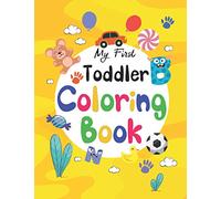 My First Toddler Coloring Book: Learn and Fun with Numbers, Letters, Fruits, Vegetables, Shapes and Animals for 1-5 year old ( best coloring book and activity book for kids ),124 Pages