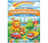 My First Toddler Coloring Book: Simple & Big Coloring Pages for Toddlers Ages 1-4