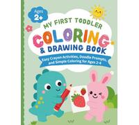 My First Toddler Coloring & Drawing Book: Easy Crayon Activities, Doodle Prompts, and Simple Coloring for Ages 2-4