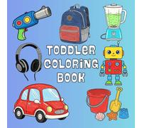 My First Toddler & Kids Coloring Book: 50 Designs Bold and Easy ft - Helicopter, Boat, Chair, Lamp, TV, Bag, Elephant, Train, and More!