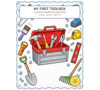 MY FIRST TOOLBOX: A COLOR-BY-NUMBER TOOL ADVENTURE