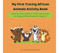 My First Tracing African Animals Activity Book: Learn to Trace Letters A-Z with Cute Animals | Fun & Easy Writing Practice for Ages 3-7