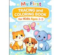My First Tracing and Coloring Book for Kids Ages 3-5: Learn Letters, Improve Motor Skills & Have Fun with Cute Animal Illustrations for Toddlers and Preschoolers