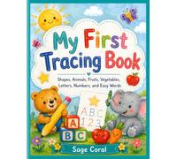 My First Tracing Book: A Fun Handwriting Practice Workbook for Toddlers, Preschoolers, and Kindergarten Kids to Trace Shapes, Animals, Fruits, Vegetables, Letters, Numbers, and Easy Words, Ages 3 to 5