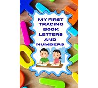 MY FIRST TRACING BOOK LETTERS AND NUMBERS: Discover ABCs and 123s through joyful tracing and play.