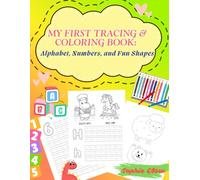My First Tracing & Coloring Book: Alphabet, Numbers, and Fun Shapes: Handwriting & Coloring Practice for Preschoolers Ages 3-7