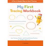 My First Tracing Workbook: Line Tracing, Shapes, and Early Writing Practice for Toddlers Ages 2-4