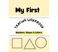 My First Tracing Workbook: Numbers, Shapes, & Letters