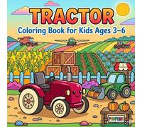 My First Tractor Coloring Book for Toddlers Ages 1-3: Fun and Easy Tractor Coloring Book for Toddlers with Large Simple Tractors, Bold Outlines and Big Pages for Early Coloring Fun
