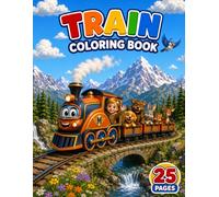 My First Train Coloring Book: 25 Fun & Easy Train Adventures for Toddlers & kids, Ages 2-5