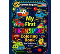 My First Transport Coloring Book: 100 German/English Vehicles to Color and Learn for Toddlers 1-4, My First 100 Words German Bilingual Coloring Pages ... Preschool Activities for Toddlers Ages 1-4