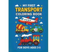 My First TRANSPORT: Coloring Book for boys ages 3-5