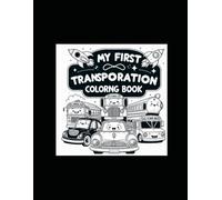 My First Transportation Coloring Book: Fun with Cars, Trains, Planes, and More!: Simple and Fun Coloring Pages for Kids Aged 2-5