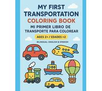 My first transportatiòn coloring book: mi primer libro de transporte para colorear + 2 años Bilingüe Español e Ingles