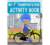 My First Transportation Workbook: Fun Vehicles Activity Book for Kids Ages 3-6: A Beginner Learning Workbook with Cars, Trucks, Trains, and Planes - ... Skills Practice for Preschool & Kindergarten