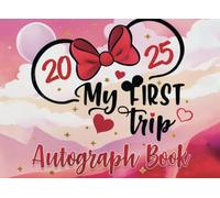 My First Trip - 2025 Autograph Book: A Magical Keepsake for Girls to Collect Signatures, Photos & Memories from Their First Theme Park Adventure