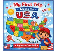My First Trip Across the U.S.A.: A Fun and Friendly Introduction to America for Young Explorers!