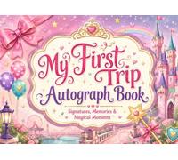 My First Trip Autograph Book: A Magical Keepsake for Signatures, Photos, Memories & Special Moments